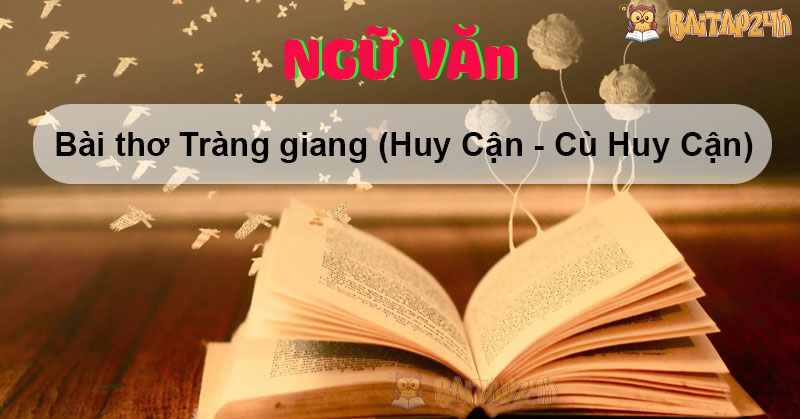 Bài thơ Tràng giang (Huy Cận - Cù Huy Cận)