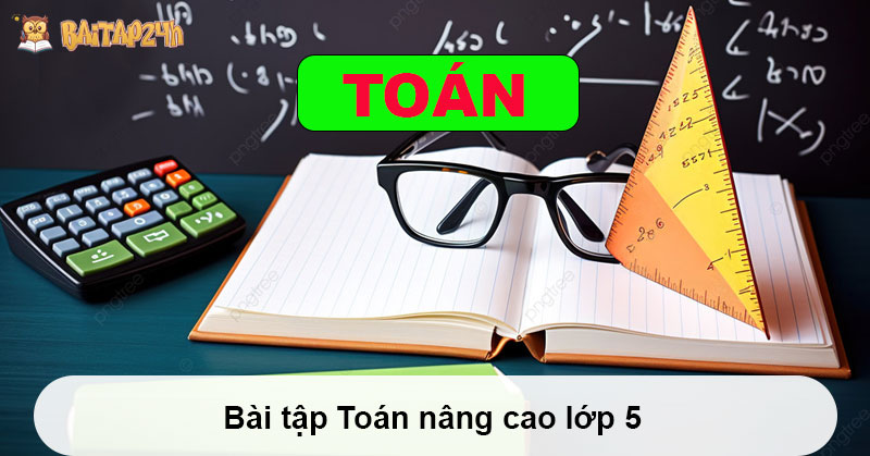 Giải Bài Tập Toán Nâng Cao Lớp 5