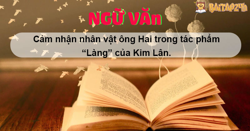 Cảm nhận nhân vật ông Hai trong truyện “Làng”