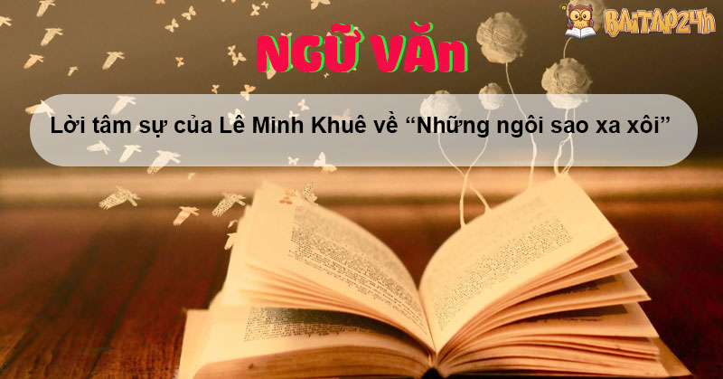 Cảm nghĩ của Lê Minh Khuê về “Những ngôi sao xa xôi”