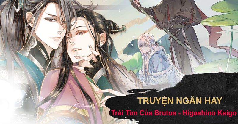 Trái Tim Của Brutus - Higashino Keigo