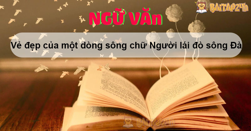 Vẻ đẹp của một dòng sông chữ Người lái đò sông Đà học sinh giỏi